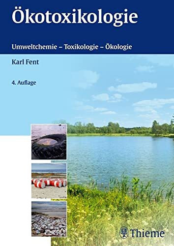 Fent, Karl Ökotoxikologie: Umweltchemie - Toxikologie - Ökologie