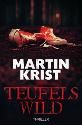 Krist, Martin Teufelswild: Thriller (Kommissar Kalkbrenner)