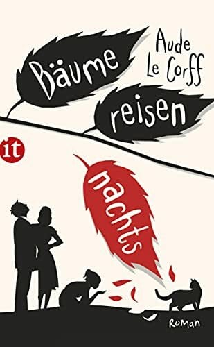 Corff, Aude Le Bäume reisen nachts: Roman (insel taschenbuch)