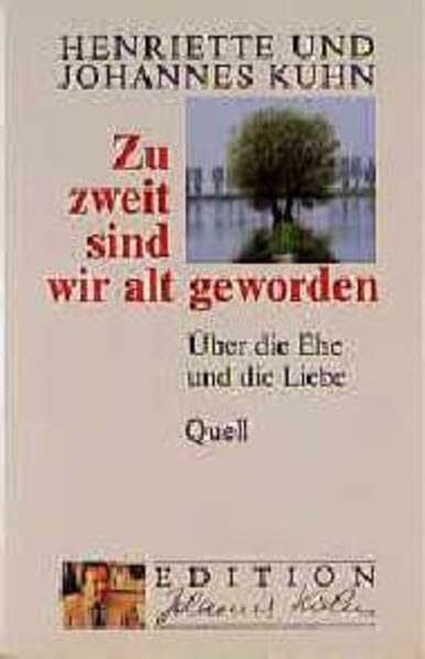 Kuhn, Johannes Zu zweit sind wir alt geworden (Edition Johannes Kuhn)