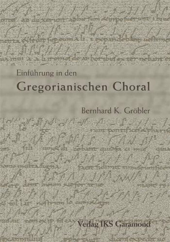 Gröbler, Bernhard K Einführung in den Gregorianischen Choral
