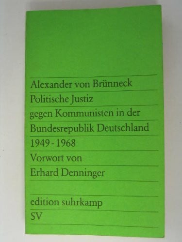 Denninger, Erhard Politische Justiz gegen Kommunisten in der Bundesrepublik Deutschland. 1949-1968