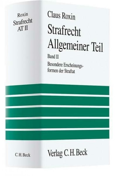 Roxin, Claus Strafrecht, Allgemeiner Teil. Bd. 2: Besondere Erscheinungsformen der Straftat