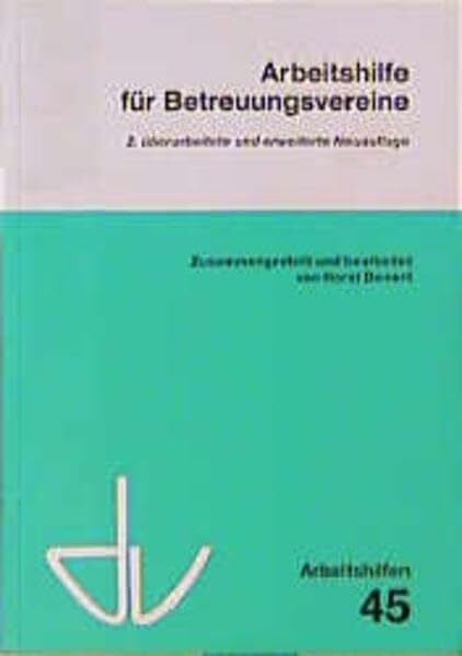 Deinert, Horst Arbeitshilfe für Betreuungsvereine: Gründung, Tätigkeit und Finanzierung anerkannter Betreuungsvereine nach dem Betreuungsgesetz (Schriften des ... und private Fürsorge / Arbeitshilfen)