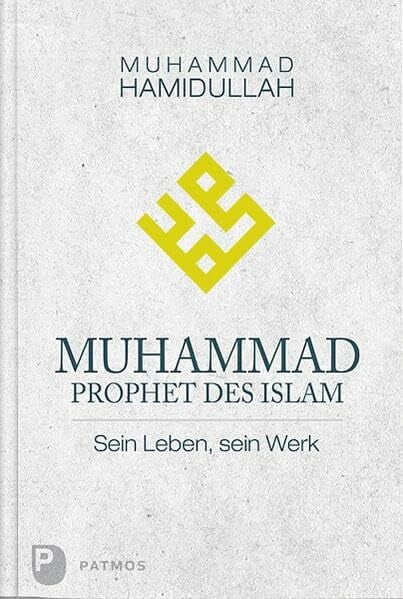 Hamidullah, Muhammad Muhammad - Prophet des Islam: Sein Leben, sein Werk