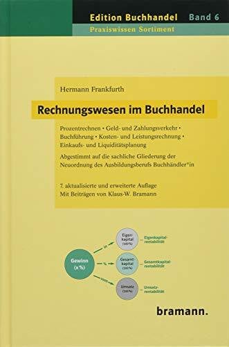 Frankfurth, Hermann Rechnungswesen im Buchhandel: Prozentrechen | Geld- und Zahlungsverkehr | Buchführung | Kosten- und Leistungsrechnen | Einkaufs- und ... aus dem Jahr 2011 (Edition Buchhandel)