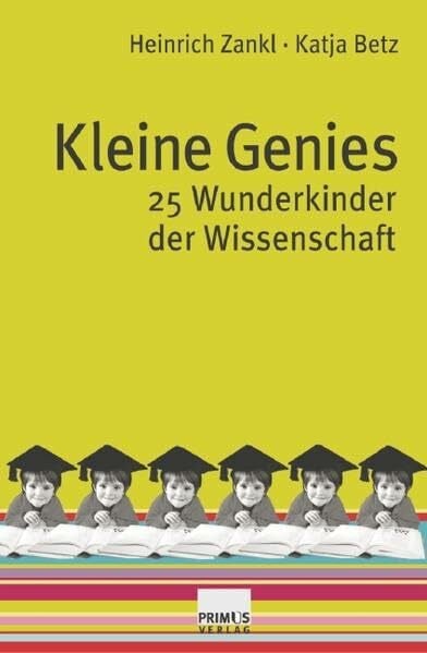Betz, Katja Kleine Genies: 25 Wunderkinder der Wissenschaft