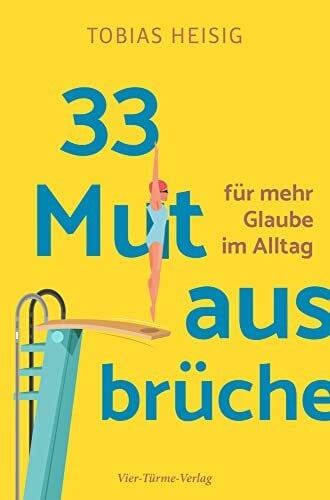 Heisig, Tobias 33 Mutausbrüche für mehr Glaube im Alltag