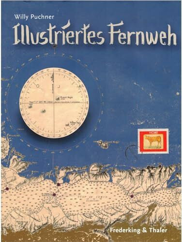 Willy Puchner Illustriertes Fernweh: Vom Reisen und Nachhausekommen