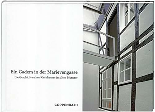 Schedensack, Christine Ein Gadem in der Marievengasse: Die Geschichte eines Kleinhauses im alten Münster