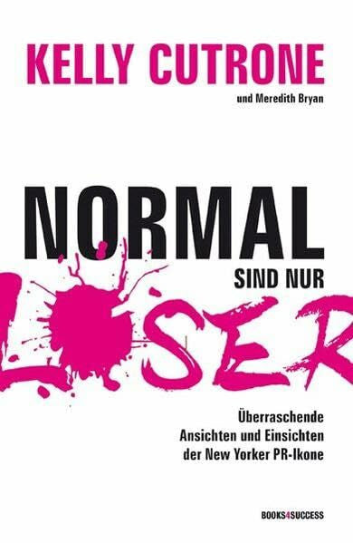 Yvonne Rolli Normal sind nur Loser: Überraschende Ansichten und Einsichten der New Yorker PR-Ikone