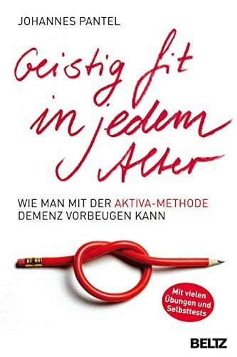 Pantel, Johannes Geistig fit in jedem Alter: Wie man mit der AKTIVA-Methode Demenz vorbeugen kann
