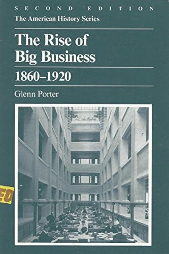 Porter, Glenn The Rise of Big Business, 1860-1920 (American History S.)