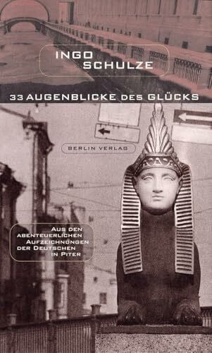 Schulze, Ingo 33 Augenblicke des Glücks: Aus den abenteuerlichen Aufzeichnungen der Deutschen in Piter
