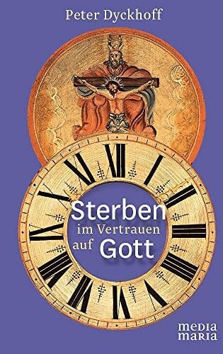 Peter Dyckhoff Sterben im Vertrauen auf Gott
