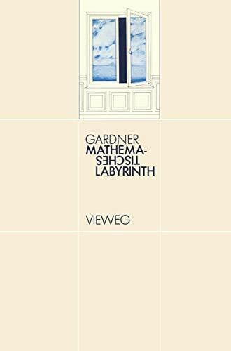 Gardner, Martin Mathematisches Labyrinth: Neue Probleme für die Knobelgemeinde