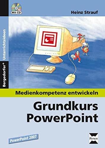 Strauf, Heinz Grundkurs PowerPoint 2007: (7. bis 10. Klasse) (Medienkompetenz entwickeln)