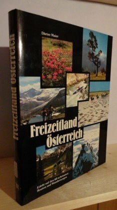 Maier, Dieter (Bearb.) Freizeitland Österreich - Erlebt auf den 60 schönsten Routen und Wanderwegen
