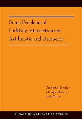 Masser, David Some Problems of Unlikely Intersections in Arithmetic and Geometry (Annals of Mathematics Studies, 181, Band 181)