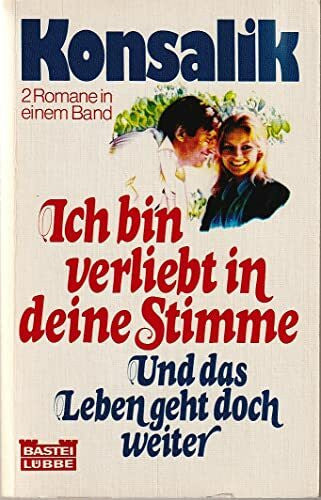 Konsalik, Heinz G Ich bin verliebt in deine Stimme (Allgemeine Reihe. Bastei Lübbe Taschenbücher)