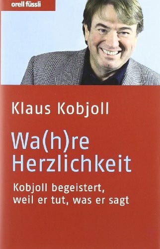 Kobjoll, Klaus Wahre Herzlichkeit: Kobjoll begeistert, weil er tut, was er sagt