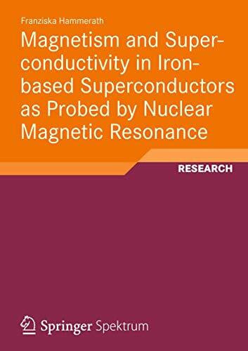 Hammerath, Franziska Magnetism and Superconductivity in Iron-based Superconductors as Probed by Nuclear Magnetic Resonance