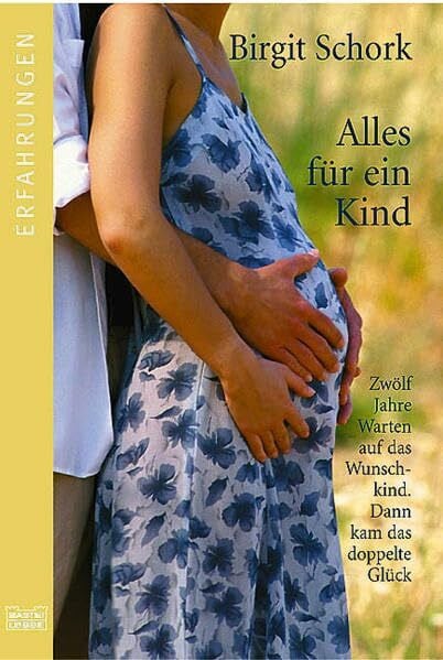 Schork, Birgit Alles für ein Kind (Erfahrungen. Bastei Lübbe Taschenbücher)