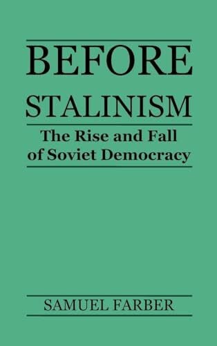 Farber, Samuel Before Stalinism: The Rise and Fall of Soviet Democracy