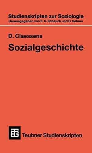Claessens, Dieter Sozialgeschichte für soziologisch Interessierte (Teubner Studienskripten zur Soziologie, Band 137)