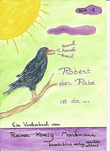 Ahlers, Renilde Robert der Rabe. Band 1: Ein Vorlesebuch für Kinder