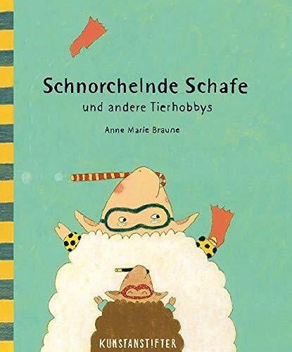 Braune, Anne Marie Schnorchelnde Schafe: und andere Tierhobbys