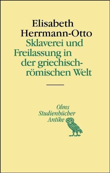 Herrmann-Otto, Elisabeth Sklaverei und Freilassung in der griechisch-römischen Welt (Studienbücher Antike)