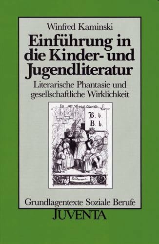 Kaminski, Winfred Einführung in die Kinder- und Jugendliteratur: Literarische Phantasie und gesellschaftliche Wirklichkeit