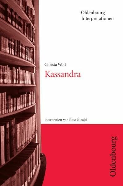 Wolf, Christa Oldenbourg Interpretationen, Bd.46, Kassandra