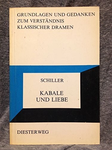 Herrmann, Martina Friedrich Schiller: Kabale und Liebe (Grundlagen und Gedanken zum Verständnis des Dramas)