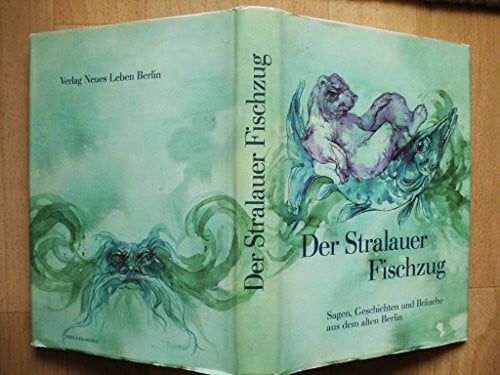 Werner Ruhner Der Stralauer Fischzug. Sagen, Geschichten und Bräuche aus dem alten Berlin