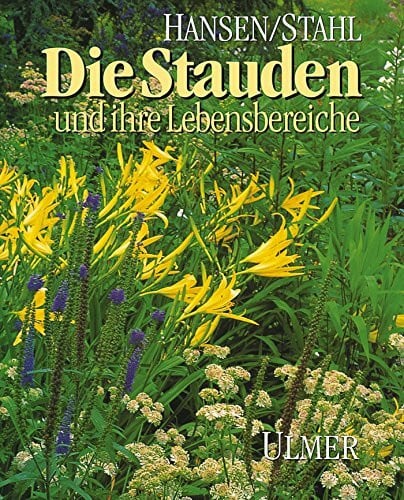Hansen, Richard Die Stauden und ihre Lebensbereiche: Mit vielen Pflanzenlisten
