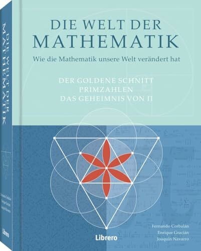 Navarro, Joaquin Die Welt der Mathematik: Wie die Mathematik unsere Welt verändert hat