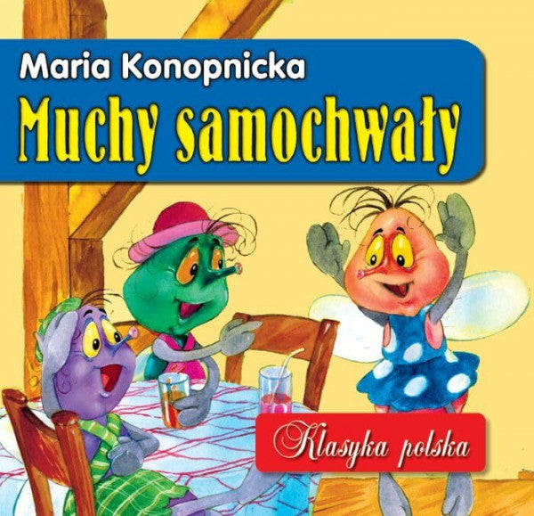 Konopnicka, Maria Muchy samochwały: Klasyka polska
