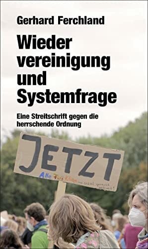 Ferchland, Gerhard Wiedervereinigung und Systemfrage: Eine Streitschrift gegen die herrschende Ordnung (verlag am park)