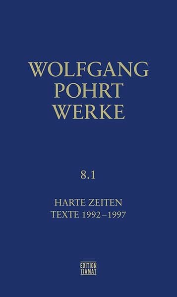 Pohrt, Wolfgang Werke Band 8.1: Harte Zeiten. Texte 1992-1997 (Critica Diabolis)
