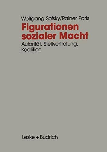 Sofsky, Wolfgang Figurationen sozialer Macht: Autorität ― Stellvertretung ― Koalition