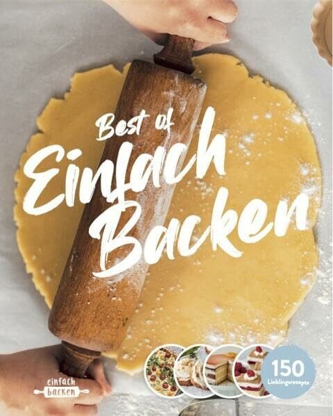 einfachbacken.de Best of Einfach Backen: 150 Lieblingsrezepte