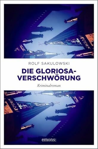 Sakulowski, Rolf Die Gloriosa-Verschwörung: Kriminalroman