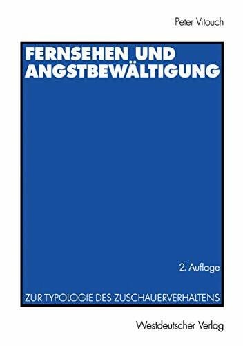 Vitouch, Peter Fernsehen und Angstbewältigung: Zur Typologie des Zuschauerverhaltens