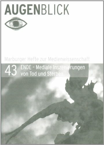 ENDE – Mediale Inszenierungen von Tod und Sterben (AugenBlick)
