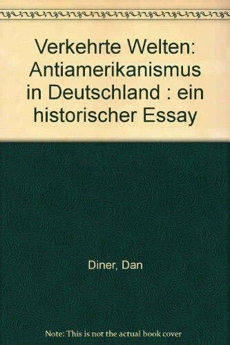 Diner, Dan Verkehrte Welten: Antiamerikanismus in Deutschland