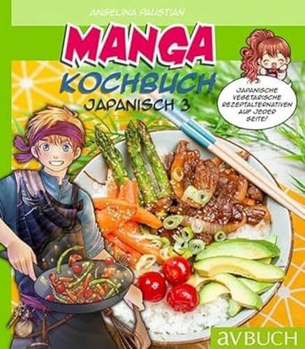 Paustian, Angelina Manga Kochbuch Japanisch 3: Japanische vegetarische Rezeptalternativen auf jeder Seite!