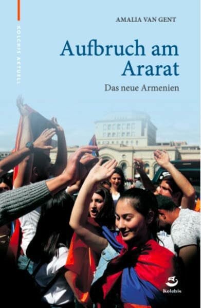van Gent, Amalia Aufbruch am Ararat: Das neue Armenien