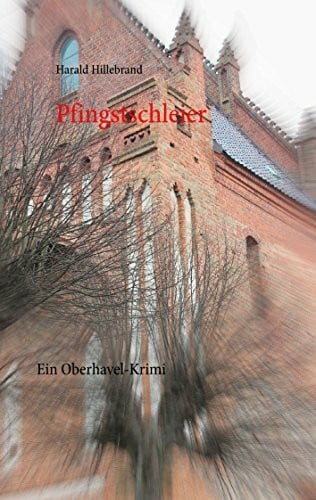 Hillebrand, Harald Pfingstschleier: Ein Oberhavel-Krimi